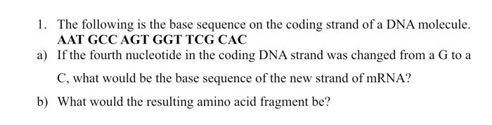 Solved 1. The following is the base sequence on the coding | Chegg.com