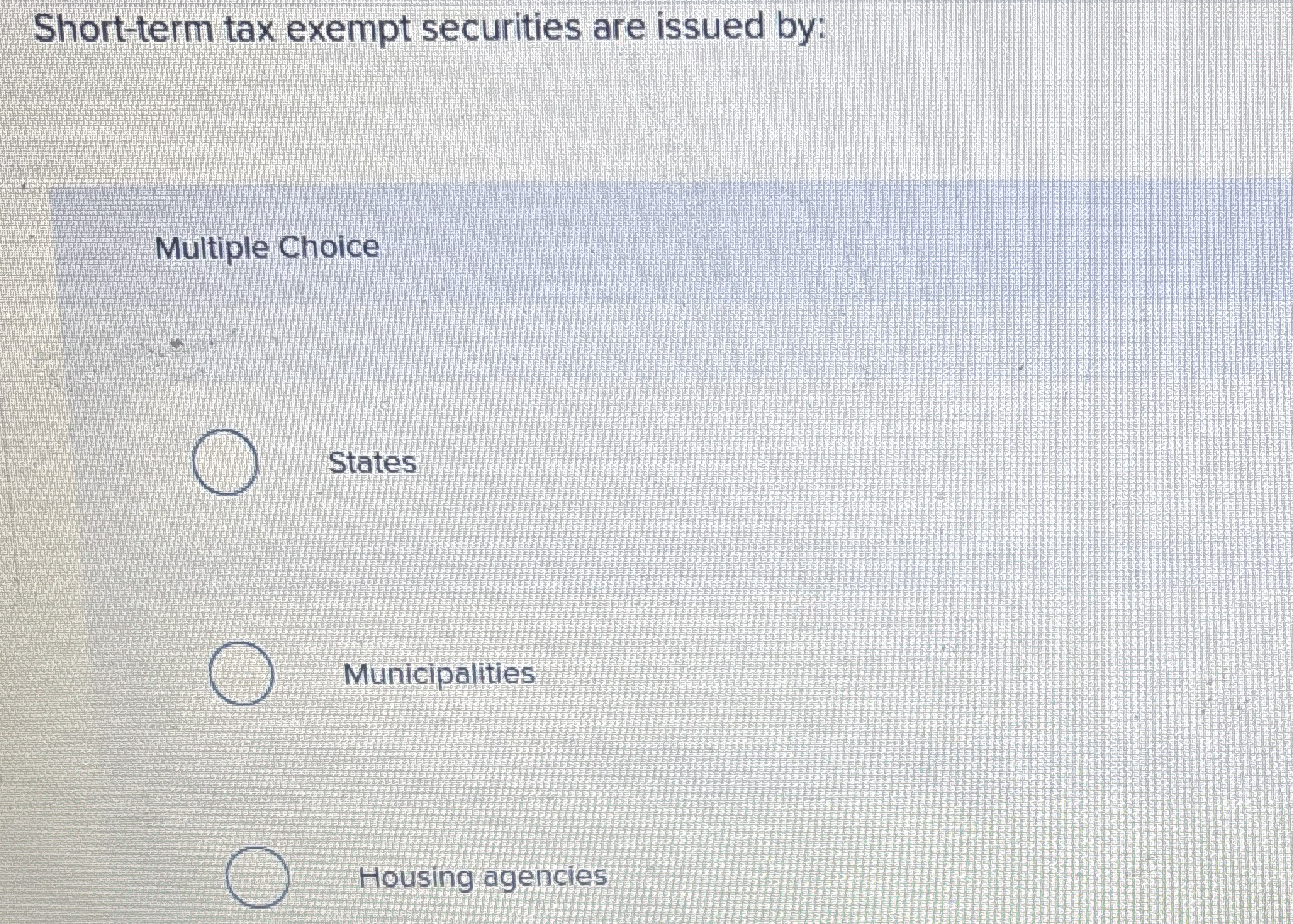 Solved Shortterm tax exempt securities are issued