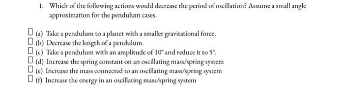 Solved 1. Which of the following actions would decrease the | Chegg.com