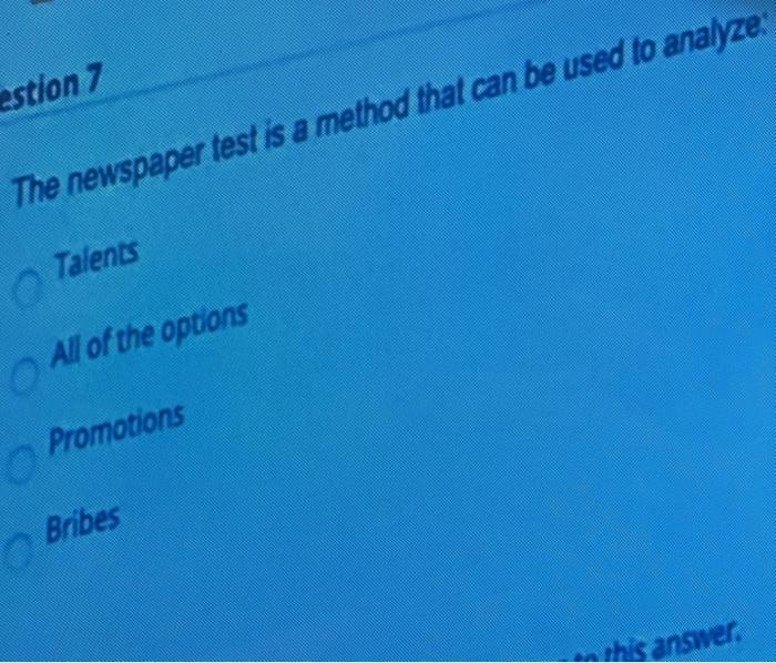 Solved estion 7 The newspaper test is a method that can be