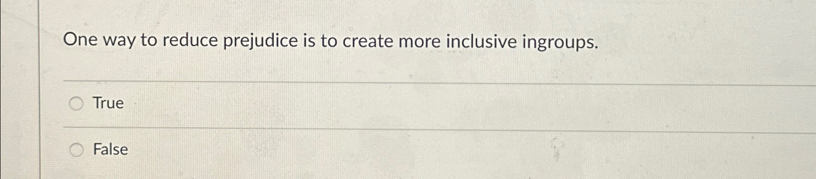 Solved One way to reduce prejudice is to create more | Chegg.com