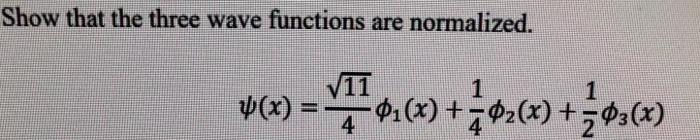Solved Show that the three wave functions are normalized. | Chegg.com