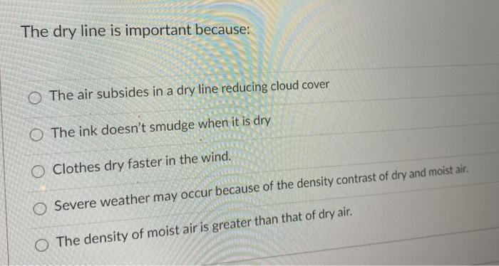 Solved The dry line is important because: O The air subsides | Chegg.com