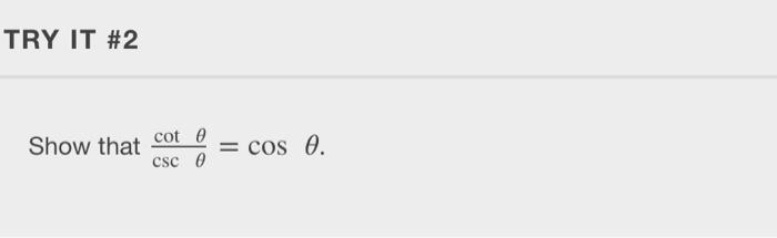 Solved TRY IT #2 Show that cote CSC cose. | Chegg.com