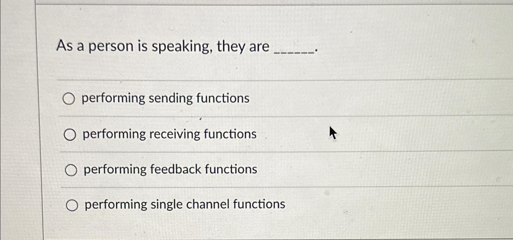 Solved As a person is speaking, they areperforming sending | Chegg.com