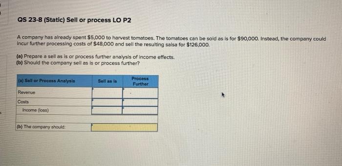 Solved QS 23-8 (Static) Sell or process LO P2 A company has 