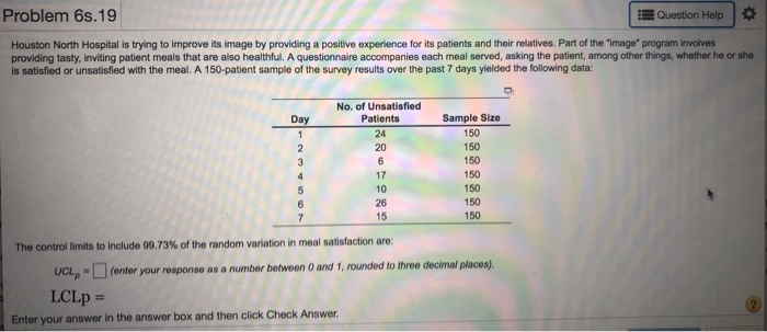 Problem 6s. 19 Question Help Houston North Hospital is trying to improve its image by providing a positive experience for its