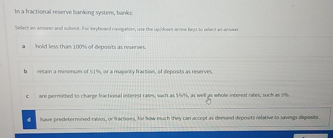 Solved In A Fractional Reserve Banking System, Banks: Select | Chegg.com