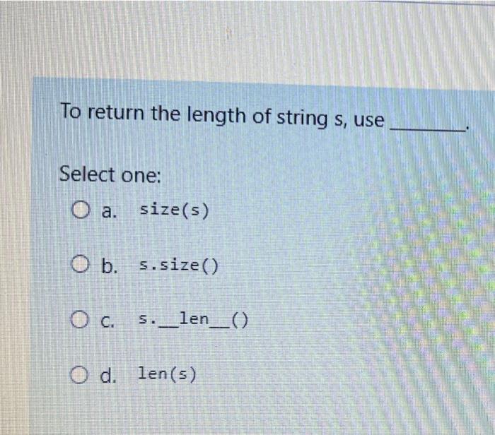 Solved To return the length of string s, use Select one: O | Chegg.com