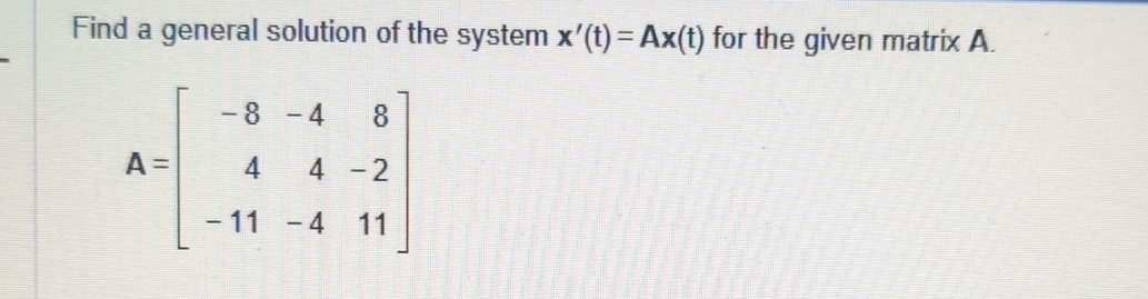 Solved Find A General Solution Of The System X T Ax T Chegg Com