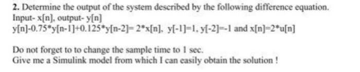 2. Determine the output of the system described by | Chegg.com