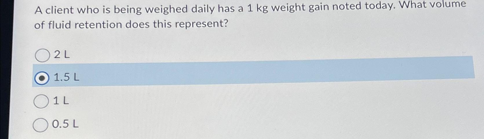 Solved A client who is being weighed daily has a 1kg ﻿weight | Chegg.com