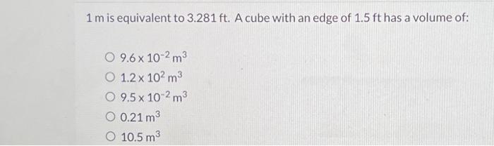 Solved 1 m is equivalent to 3.281 ft. A cube with an edge of | Chegg.com