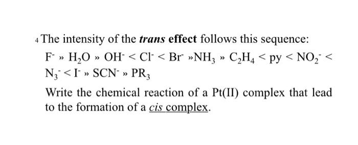 Solved 4 The intensity of the trans effect follows this Chegg