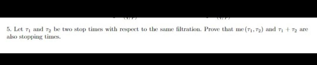 Solved VIITT 5. Let 71 And 72 Be Two Stop Times With Respect | Chegg.com