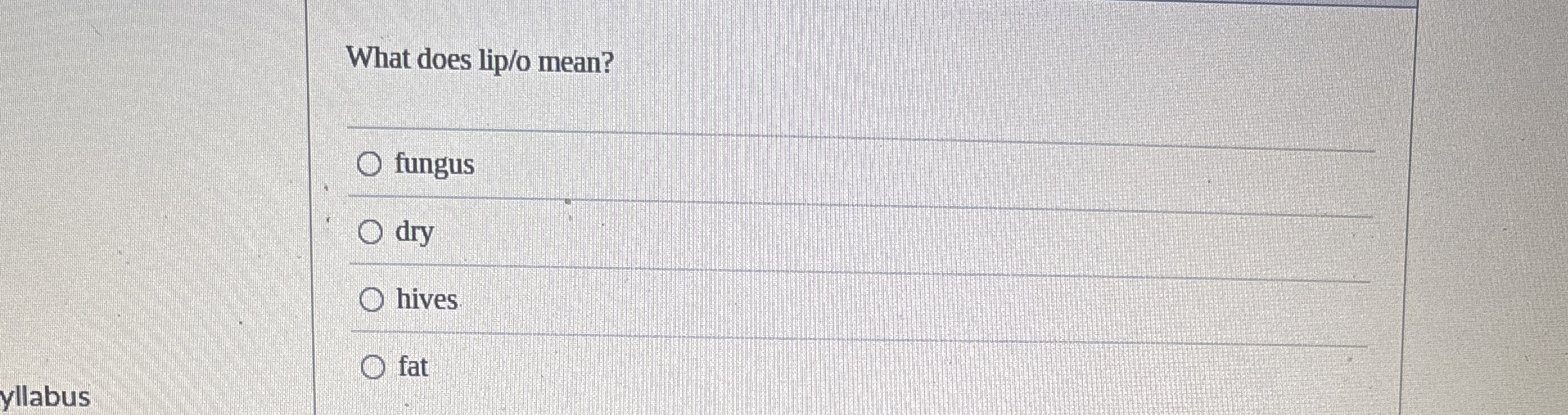 Solved What does lip/o mean? ﻿fungusdryhivesfat