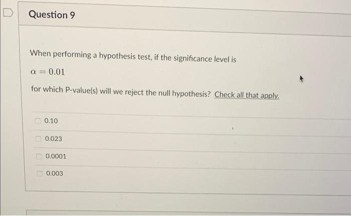 Solved D Question 9 When performing a hypothesis test, if | Chegg.com