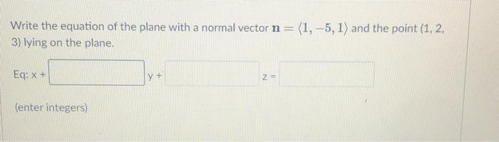 Solved Write the equation of the plane with a normal vector | Chegg.com