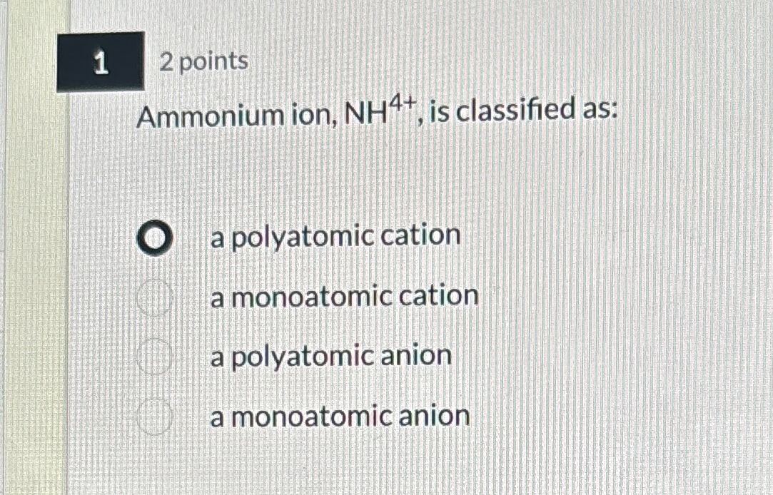 Solved 2 ﻿pointsAmmonium ion, NH4+, ﻿is classified as:a | Chegg.com