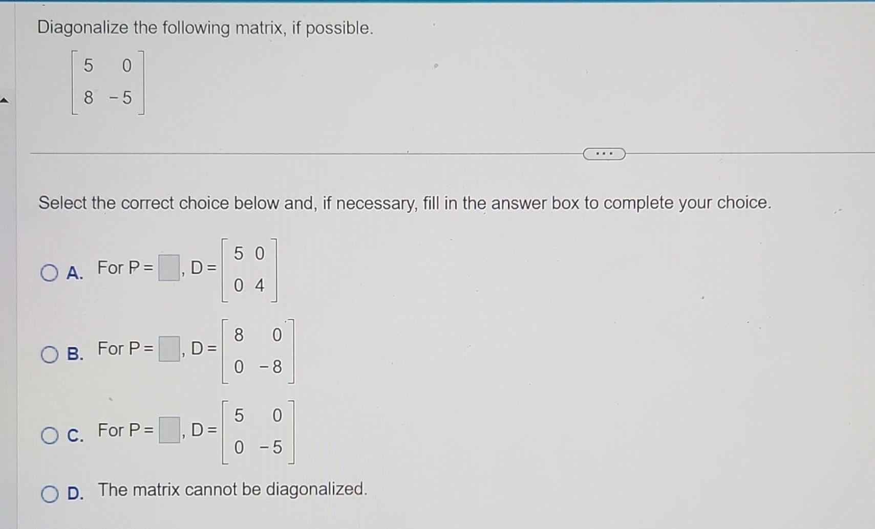 Solved Diagonalize the following matrix, if possible. | Chegg.com