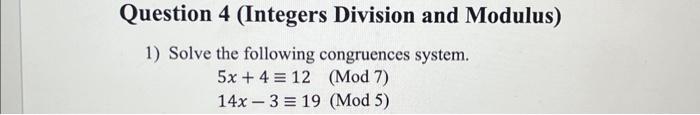 Solved Question 4 (Integers Division and Modulus) 1) Solve | Chegg.com