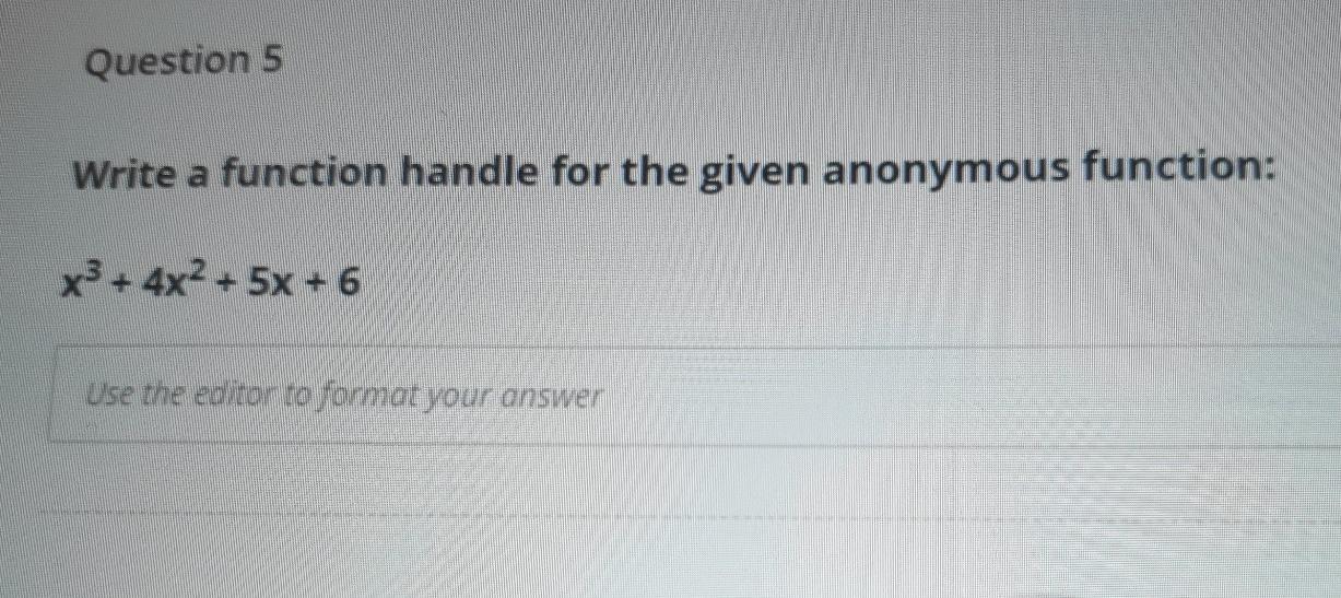 Solved Question 5 Write a function handle for the given | Chegg.com