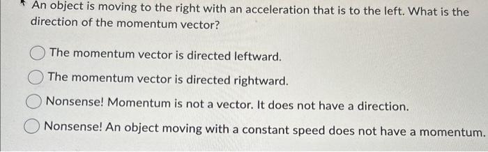 Solved An object is moving to the right with an acceleration | Chegg.com