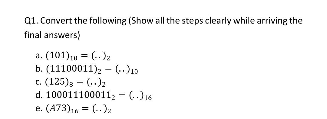 Solved Q1. Convert the following (Show all the steps clearly | Chegg.com