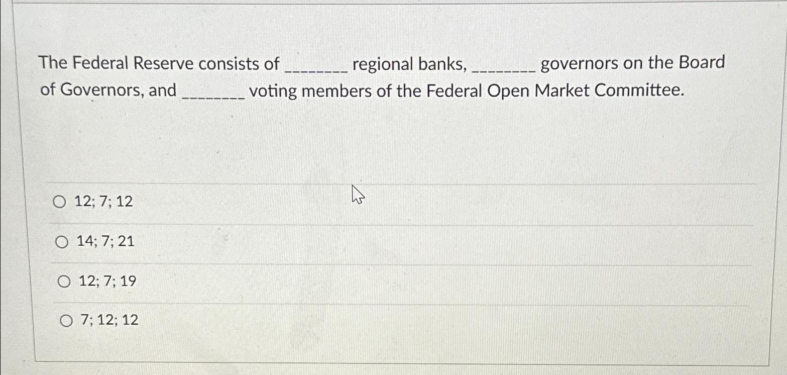 Solved The Federal Reserve Consists Of Regional Banks, | Chegg.com