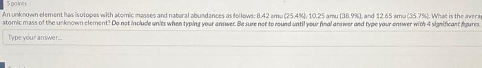 Solved An unknown element has isotopes with atomic masses | Chegg.com