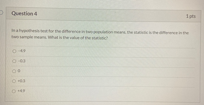 Solved Question 4 1 pts In a hypothesis test for the | Chegg.com