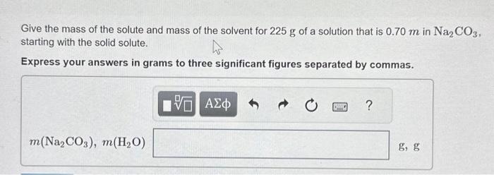 Solved Give the mass of the solute and mass of the solvent | Chegg.com