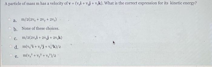 Solved A particle of mass m has a velocity of | Chegg.com