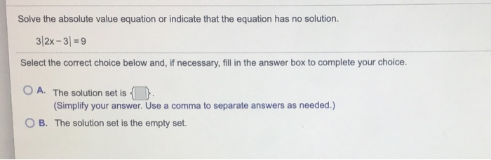 Solved Solve the absolute value equation or indicate that | Chegg.com
