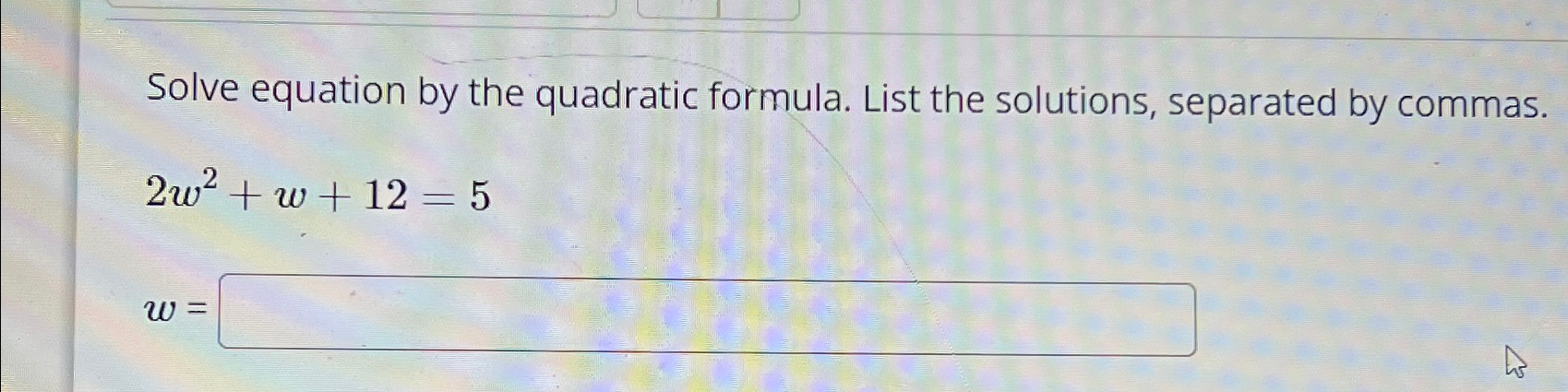 Solved Solve equation by the quadratic formula. List the | Chegg.com