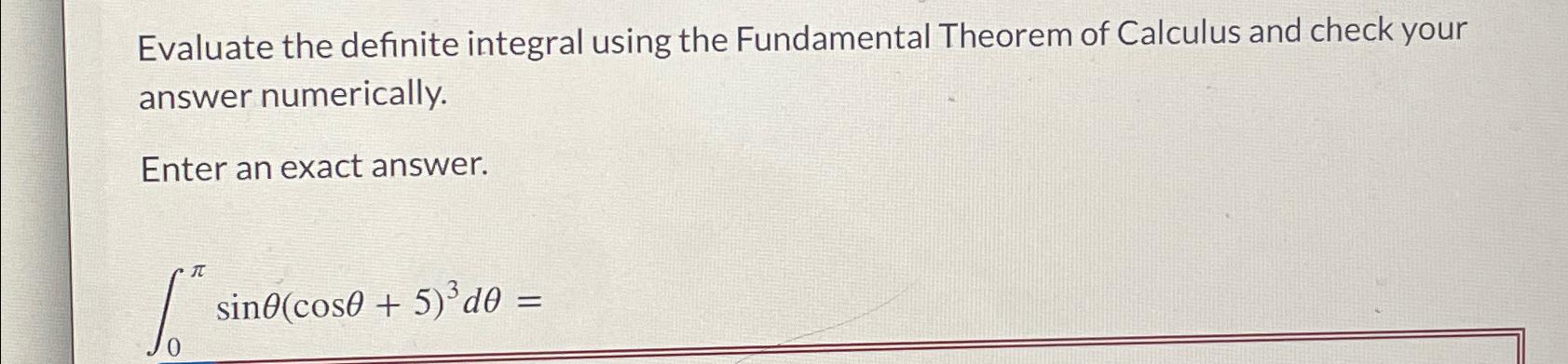 Solved Evaluate the definite integral using the Fundamental | Chegg.com