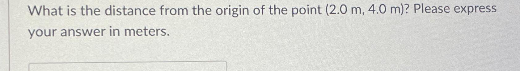Solved What is the distance from the origin of the point | Chegg.com