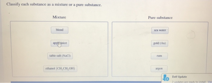 Solved Classify Each Substance As A Mixture Or A Pure Sub Chegg Com