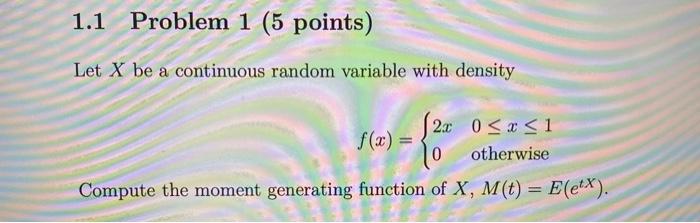 Solved 1.1 Problem 1 (5 points) Let X be a continuous random | Chegg.com