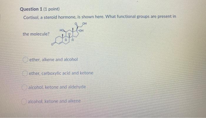 Solved Question 1 (1 point) Cortisol, a steroid hormone, is | Chegg.com