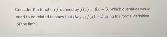 Solved Consider the function f defined by f(x)=8x−3. Which | Chegg.com