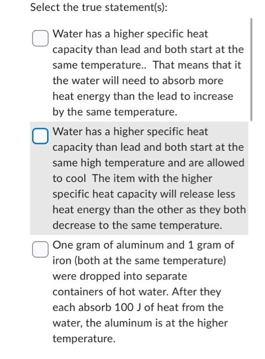 Solved Water has a higher specific heat capacity than lead