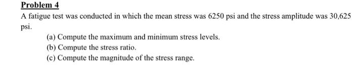 Solved A fatigue test was conducted in which the mean stress | Chegg.com