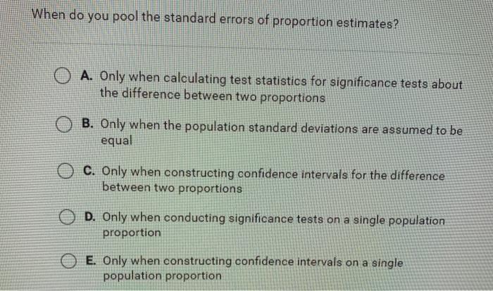 Solved When do you pool the standard errors of proportion | Chegg.com