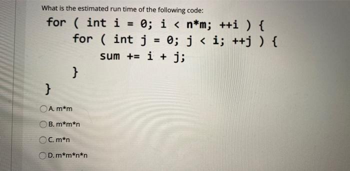 Solved What is the estimated run time of the following code: | Chegg.com