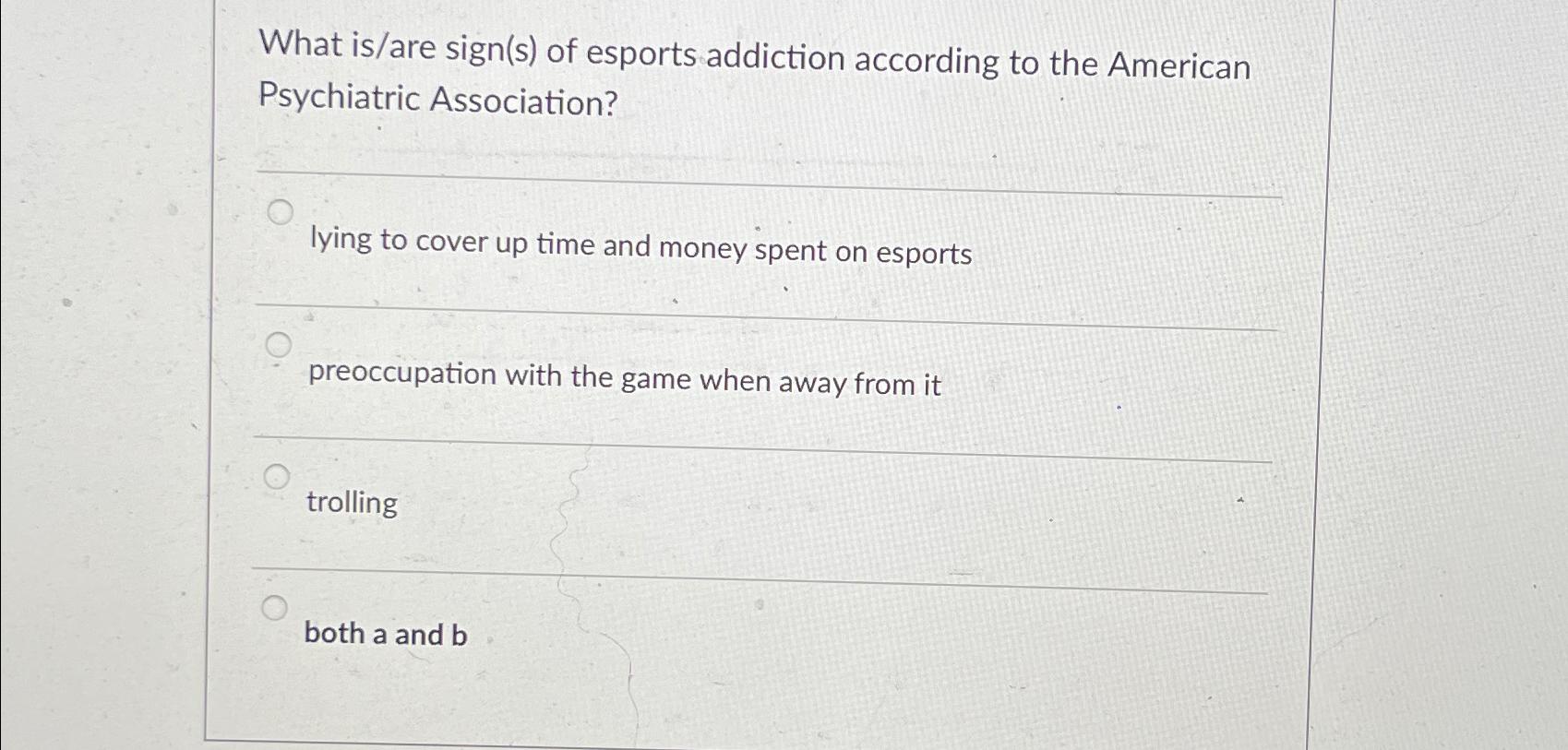 Solved What is/are sign(s) ﻿of esports addiction according | Chegg.com