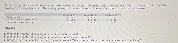 Solved A Company Produces Three Products, And Currently Has | Chegg.com