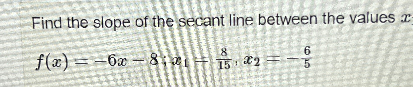 Solved Find the slope of the secant line between the values | Chegg.com