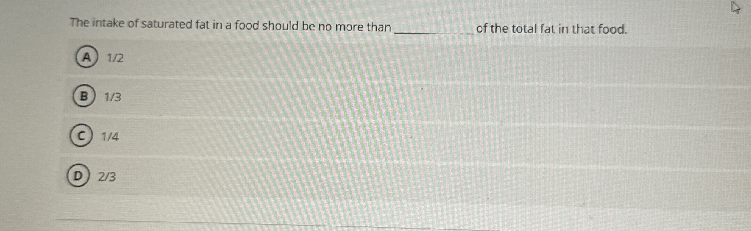 Solved The intake of saturated fat in a food should be no