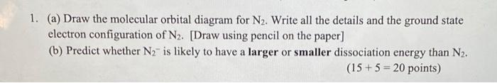 Solved 1. (a) Draw the molecular orbital diagram for N2. | Chegg.com